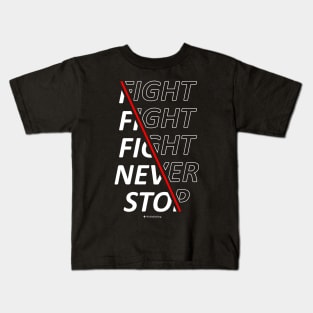 Fight Fight Fight Never Stop Kids T-Shirt